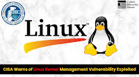 CISA Warns of Linux Kernel Improper Ownership Management Vulnerability Exploited in Attacks