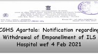 CGHS Agartala: Notification regarding Withdrawal of Empanellment of ILS Hospital wef 4 Feb 2021