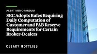 SEC Adopts Rules Requiring Daily Computation of Customer and PAB Reserve Requirements for Certain Broker-Dealers