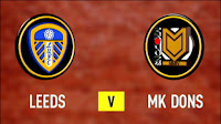 Leeds United 4 1 MK Dons