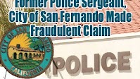 Ex-San Fernando Police Officer Cited by CalPERS for Fraudulent Disability Claim