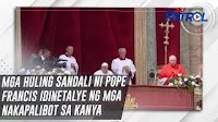 TV PATROL: Mga huling sandali ni Pope Francis idinetalye ng mga nakapalibot sa kanya