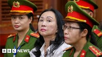 Truong My Lan: Vietnamese billionaire sentenced to death for $44bn fraud