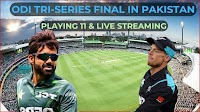 Tri-series final: Pakistan vs New Zealand Playing 11, PAK vs NZ streaming