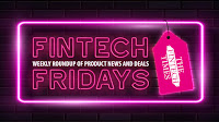 Fintech Fridays: TFT’s Weekly Fix of Product News & Deals 10/02