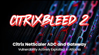 New 'CitrixBleed2' NetScaler ADC and Gateway Vulnerability Actively Exploited in the Wild