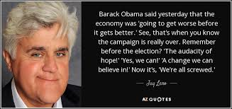 Jay Leno quote: Barack Obama said yesterday that the economy was ... via Relatably.com