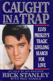 Mini Book Review - CAUGHT IN A TRAP ELVIS PRESLEY&#39;S TRAGIC LIFELONG SEARCH FOR LOVE, Rick Stanley with Paul Harold. Ward Publishing, USA, 1992, Hardback, ... - book_caughtintrap_stanley