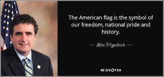 Mike Fitzpatrick quote: The American flag is the symbol of our ... via Relatably.com