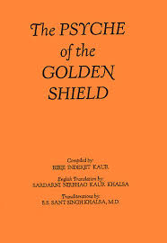 Psyche of the Golden Shield - Bibiji Inderjit Kaur Khalsa