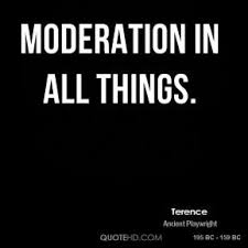 Moderation Quotes - Page 1 | QuoteHD via Relatably.com