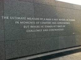 MLK: “The ultimate measure of a man is not where he stands in ... via Relatably.com