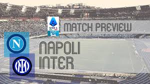 Serie A Preview: Napoli vs Inter – Team News, Line-ups & Prediction
