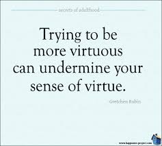 Trying To Be More Virtuous Can Undermine Your Sense of Virtue ... via Relatably.com