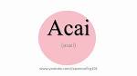 Acai Berry Pronunciation - This Site is Right! AcaiPronunciation