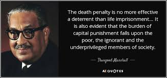 Thurgood Marshall quote: The death penalty is no more effective a ... via Relatably.com