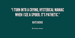 I turn into a crying, hysterical maniac when I see a spider. It&#39;s ... via Relatably.com