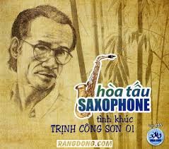 Hoa Tau Saxophone - Tinh Khuc Trinh Cong Son Click to Enlarge - 031513-a