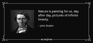 John Ruskin quote: Nature is painting for us, day after day ... via Relatably.com