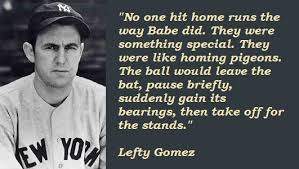 Lefty Gomez Quotes. QuotesGram via Relatably.com