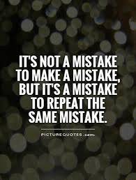 MISTAKE QUOTES image quotes at hippoquotes.com via Relatably.com