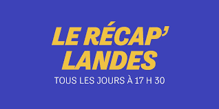 Le Récap’Landes : les cinq informations de ce dimanche 3 mai
