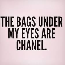 The bags under my eyes are Chanel.&quot; | In a Girl&#39;s World ... via Relatably.com