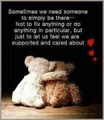 Positive Quote: Sometimes we need someone to simply be there. Not ... via Relatably.com