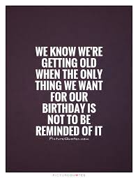 Getting Old Quotes &amp; Sayings | Getting Old Picture Quotes via Relatably.com