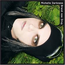 Darkness, Michelle - Brand New Drug - metalmailorder.