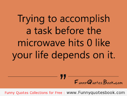 Funny Quotes about Microwave timing - Funny Quotes via Relatably.com