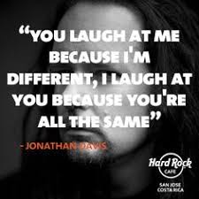 Jonathan Davis on Pinterest | Korn Lyrics, Stone Sour and Slipknot via Relatably.com