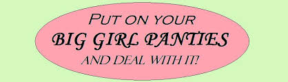 Image result for put on the big girl panties