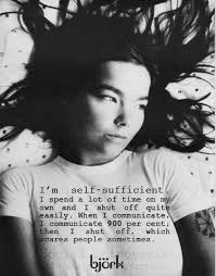 Bjork Quote I&#39;m self-sufficient. I spend a lot of... via Relatably.com