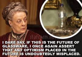 Downton Abbey Quotes Dowager Duchess. QuotesGram via Relatably.com