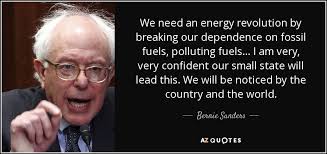 Bernie Sanders quote: We need an energy revolution by breaking our ... via Relatably.com