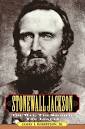 Stonewall Jackson: The Man, the Soldier, the Legend by James I ... - 98475