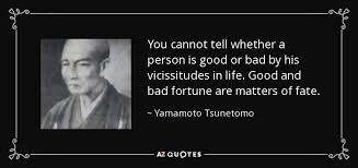 Yamamoto Tsunetomo quote: You cannot tell whether a person is good ... via Relatably.com