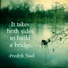 It takes both sides to build a bridge. Quote | Life Meaning معاني ... via Relatably.com