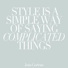 Style is a simple way of saying complicated things. #quotes | EPOS ... via Relatably.com