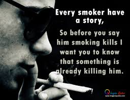 Every smoker have a stroy | ImagineQuotes via Relatably.com