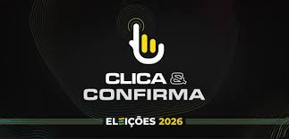 Clica e Confirma apresenta guia completo sobre votação no 1º turno das Eleições 2026