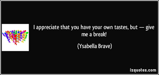 Resultado de imagem para gimme a break quote