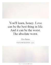 You&#39;ll learn, honey. Love can be the best thing in life. And it... via Relatably.com