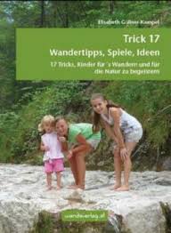 Trick 17 - Wandertipps, Spiele, Ideen - Elisabeth Göllner-