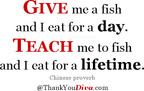 give-fish-eat-day-teach-lifetime-chinese-proverb.png via Relatably.com