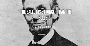 The ballot is stronger than the bullet. - Abraham Lincoln at ... via Relatably.com