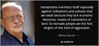 Antonio Tabucchi quote: Xenophobia manifests itself especially ... via Relatably.com