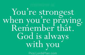 You are Strongest when you are praying, The Lords word , Prayers ... via Relatably.com