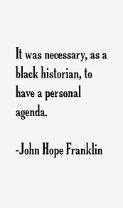 John Hope Franklin Quotes &amp; Sayings via Relatably.com